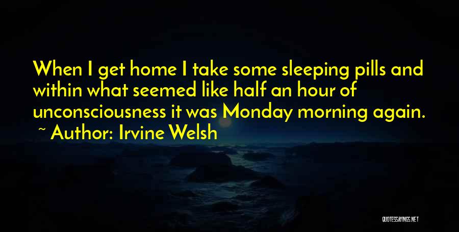 Not Monday Again Quotes By Irvine Welsh