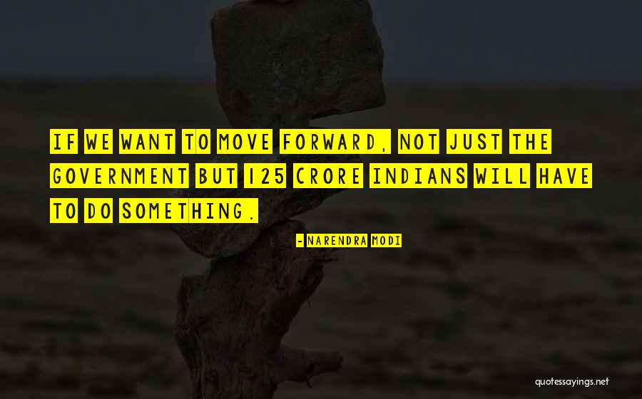 Not Moving Forward Quotes By Narendra Modi Not Moving Forward Quotes By Narendra Modi