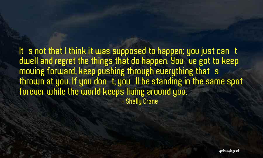 Not Moving Forward Quotes By Shelly Crane Not Moving Forward Quotes By Shelly Crane