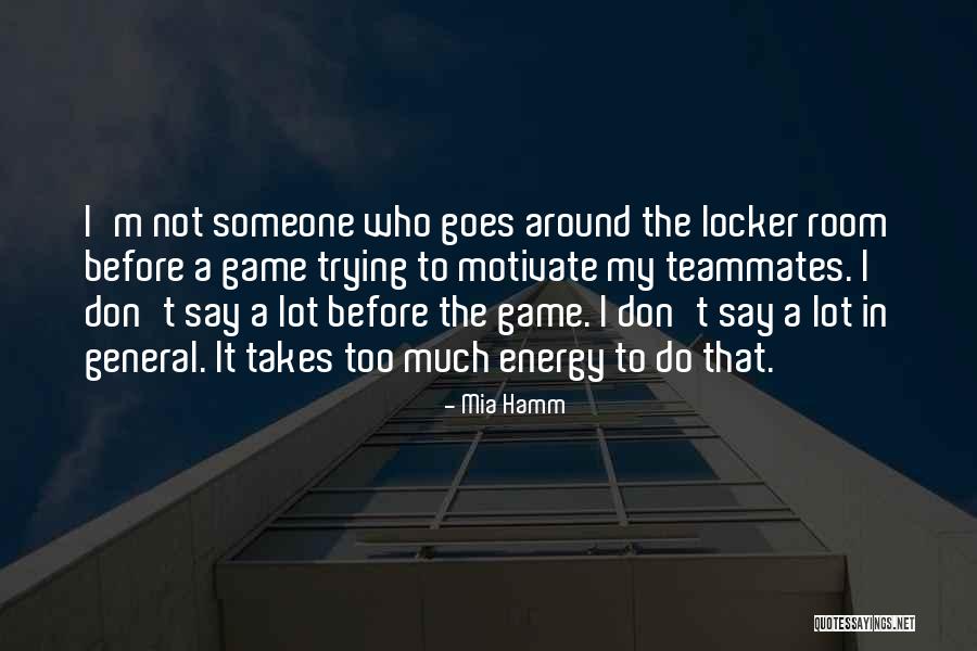 Not Much To Say Quotes By Mia Hamm Not Much To Say Quotes By Mia Hamm