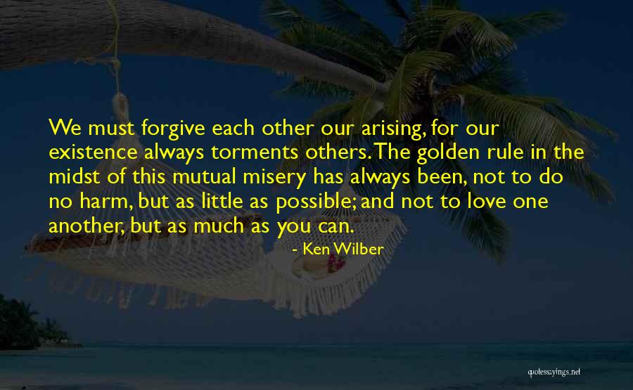 Not Mutual Love Quotes By Ken Wilber Not Mutual Love Quotes By Ken Wilber