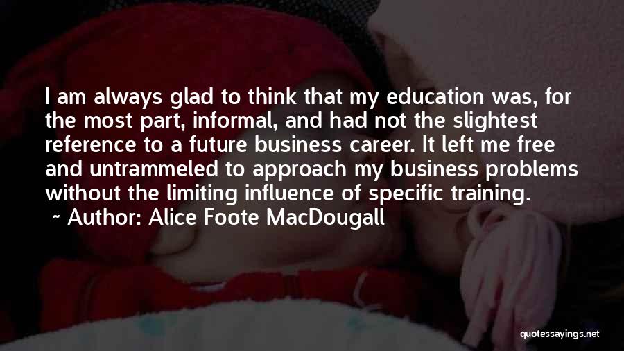 Not My Business Quotes By Alice Foote MacDougall