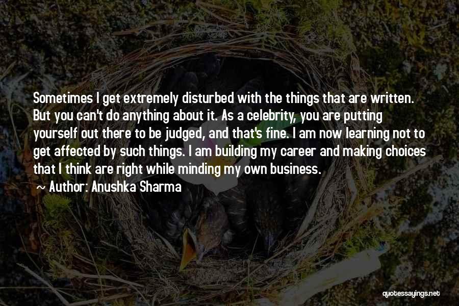 Not My Business Quotes By Anushka Sharma