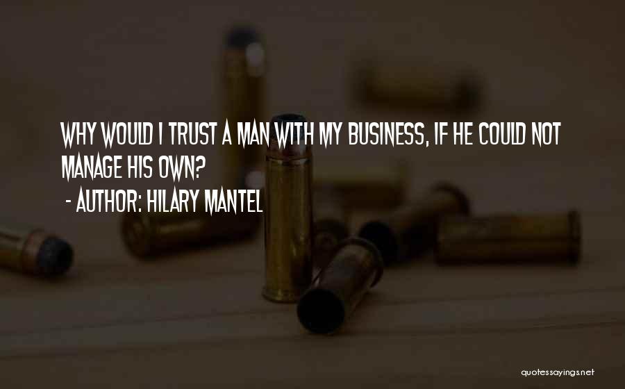 Not My Business Quotes By Hilary Mantel