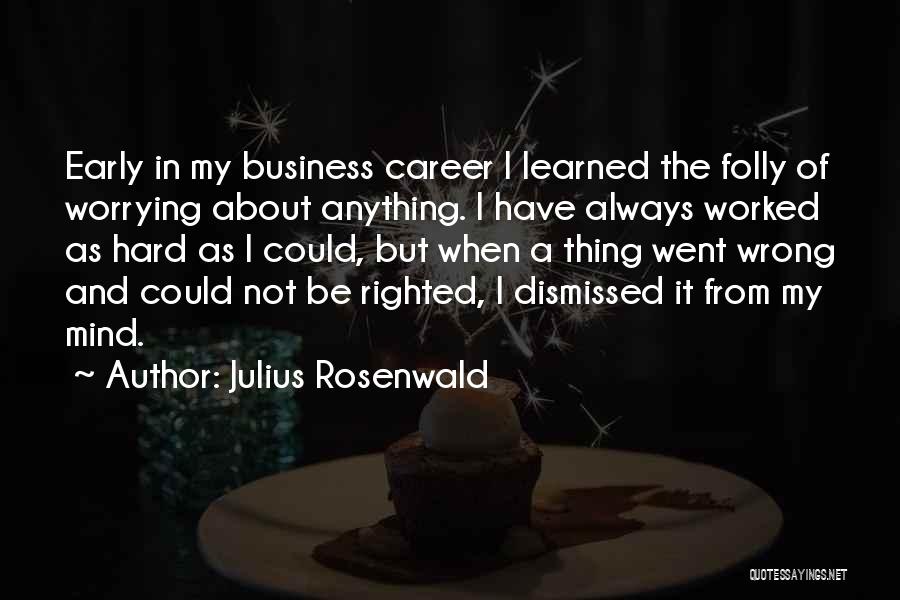 Not My Business Quotes By Julius Rosenwald