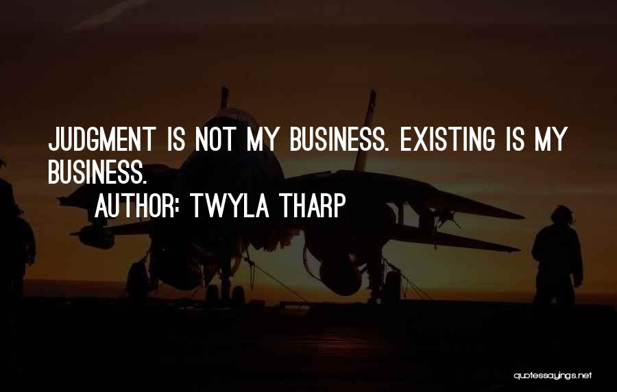 Not My Business Quotes By Twyla Tharp