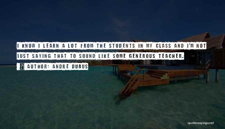 Not My Class Quotes By Andre Dubus