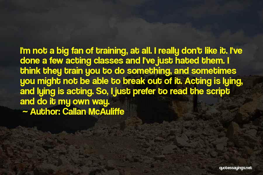 Not My Class Quotes By Callan McAuliffe