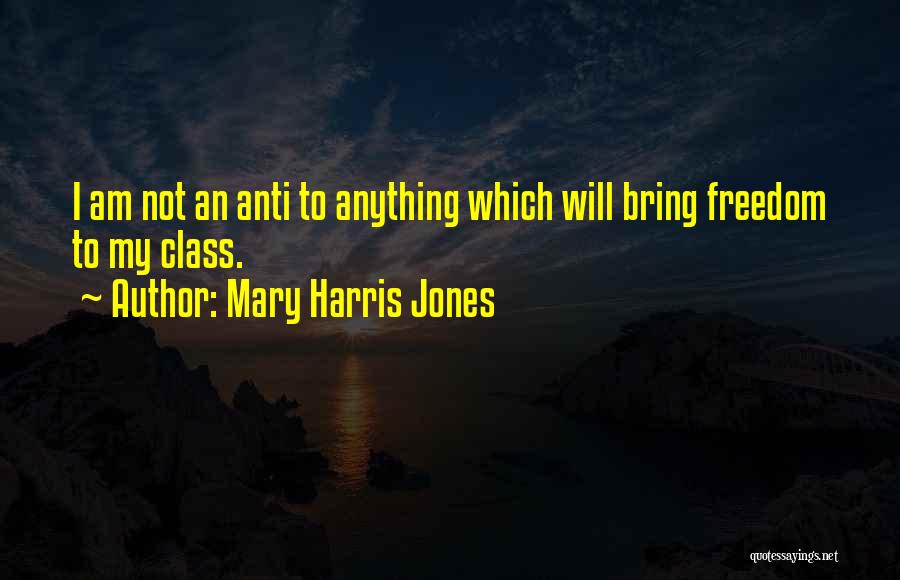 Not My Class Quotes By Mary Harris Jones