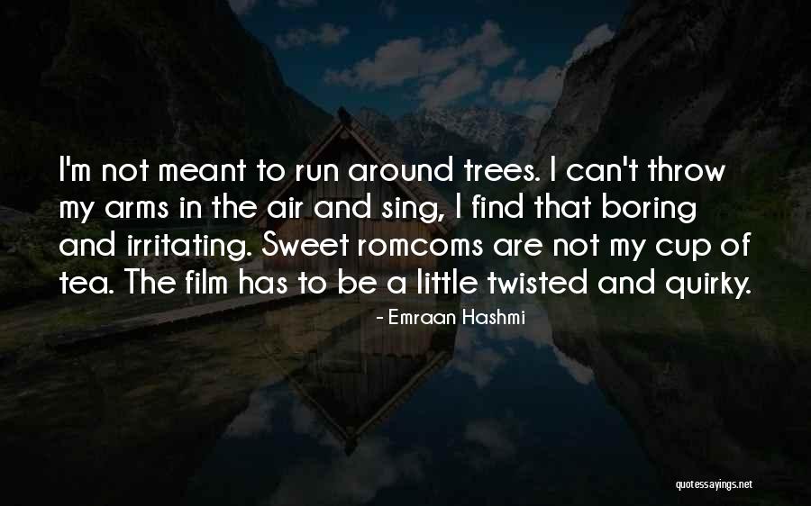 Not My Cup Tea Quotes By Emraan Hashmi Not My Cup Tea Quotes By Emraan Hashmi