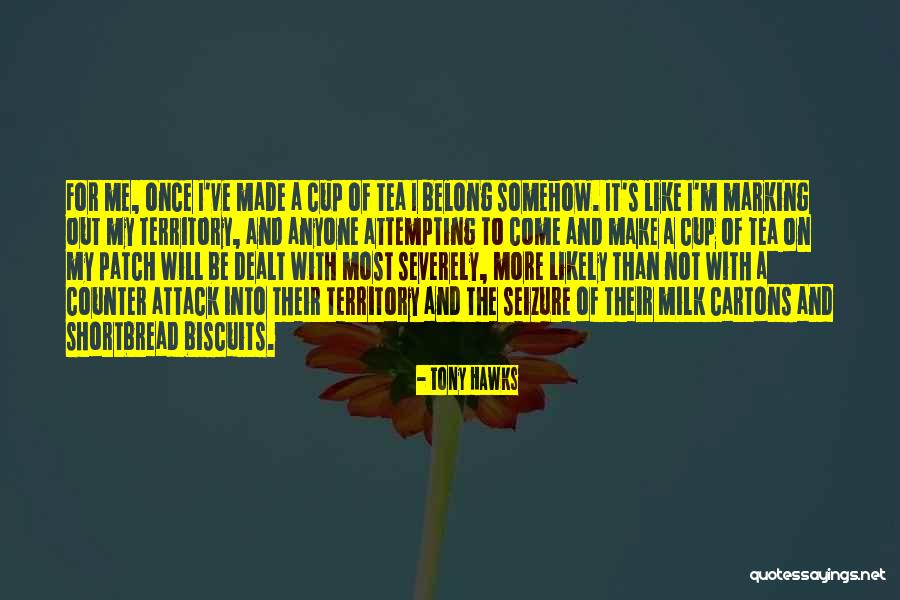 Not My Cup Tea Quotes By Tony Hawks Not My Cup Tea Quotes By Tony Hawks