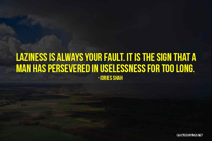 Not My Fault Your Man Wants Me Quotes By Idries Shah Not My Fault Your Man Wants Me Quotes By Idries Shah