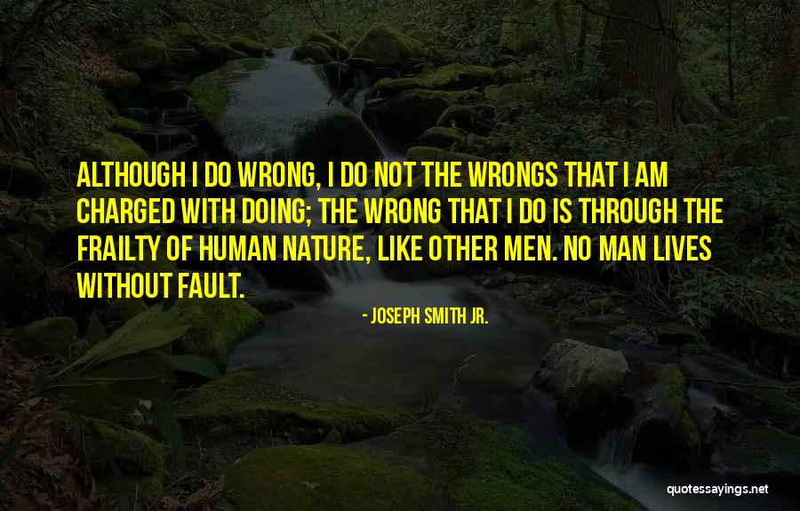 Not My Fault Your Man Wants Me Quotes By Joseph Smith Jr. Not My Fault Your Man Wants Me Quotes By Joseph Smith Jr.