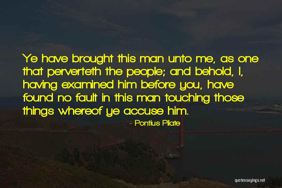 Not My Fault Your Man Wants Me Quotes By Pontius Pilate Not My Fault Your Man Wants Me Quotes By Pontius Pilate