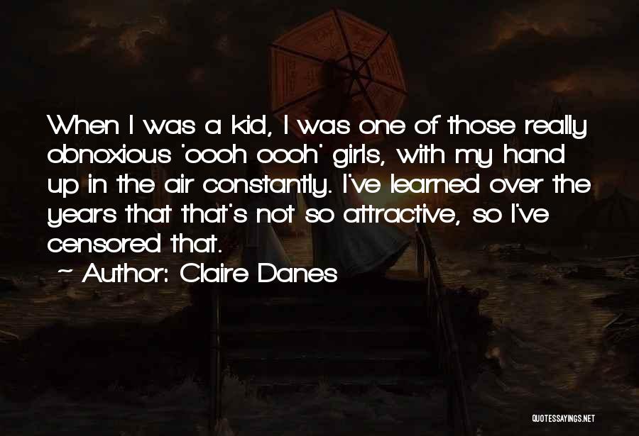 Not My Kid Quotes By Claire Danes