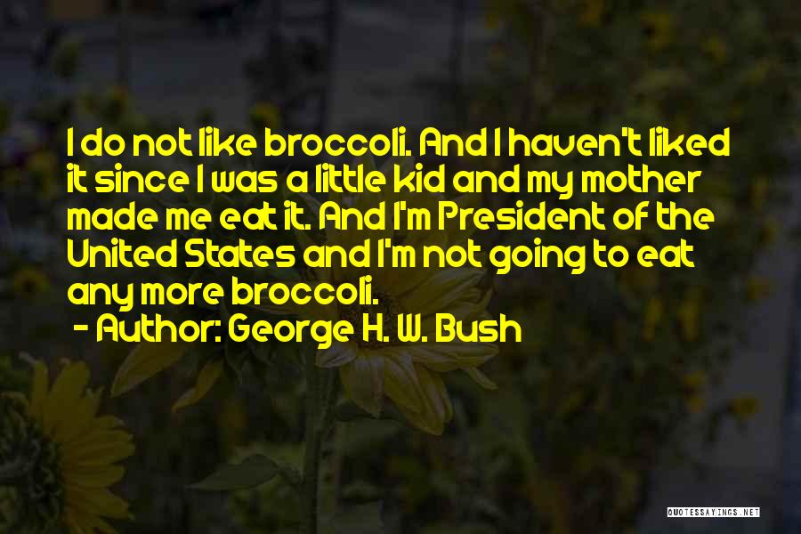 Not My Kid Quotes By George H. W. Bush