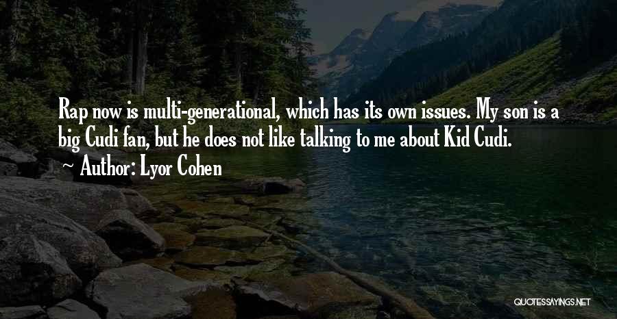 Not My Kid Quotes By Lyor Cohen