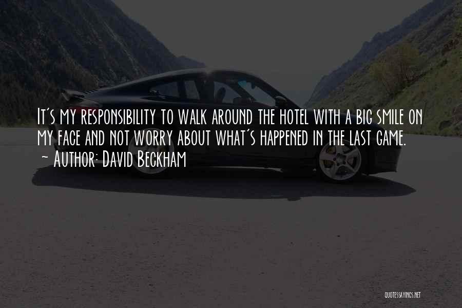 Not My Responsibility Quotes By David Beckham