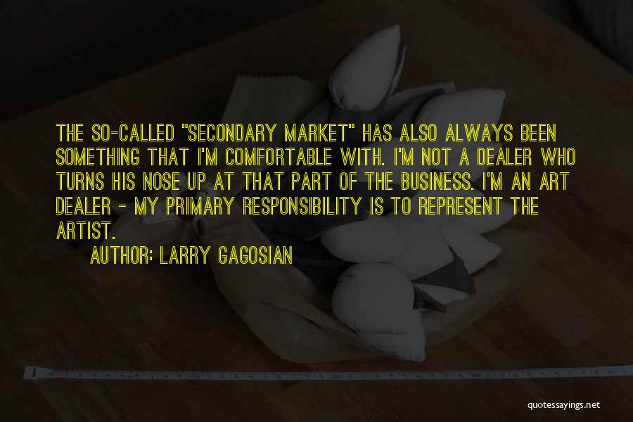 Not My Responsibility Quotes By Larry Gagosian