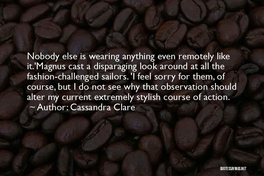 Not My Style Quotes By Cassandra Clare