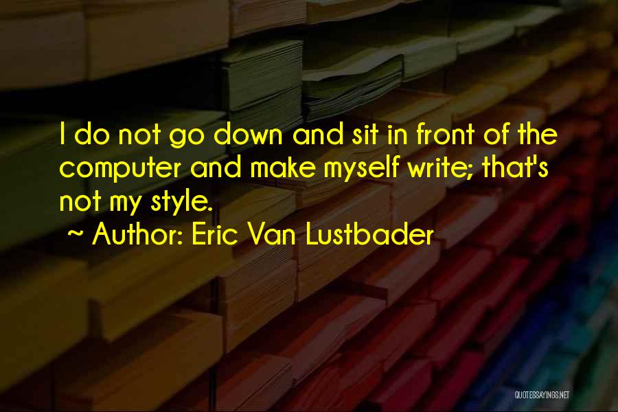 Not My Style Quotes By Eric Van Lustbader