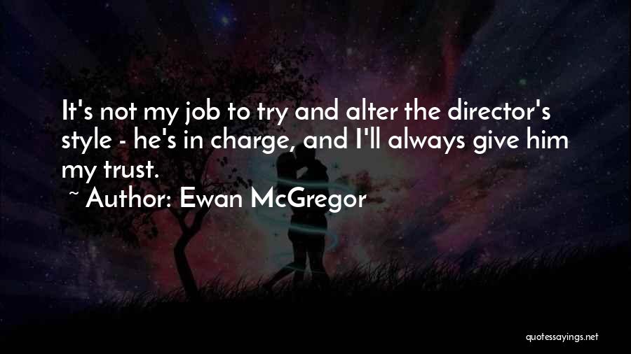 Not My Style Quotes By Ewan McGregor