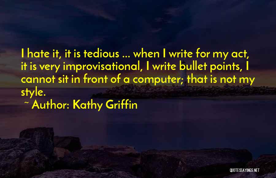 Not My Style Quotes By Kathy Griffin