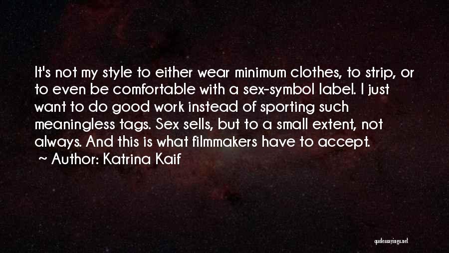 Not My Style Quotes By Katrina Kaif