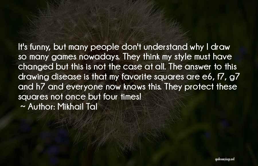 Not My Style Quotes By Mikhail Tal