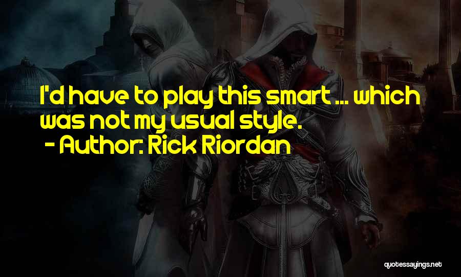 Not My Style Quotes By Rick Riordan