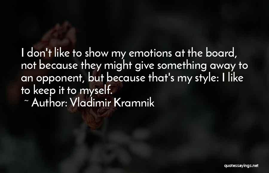 Not My Style Quotes By Vladimir Kramnik