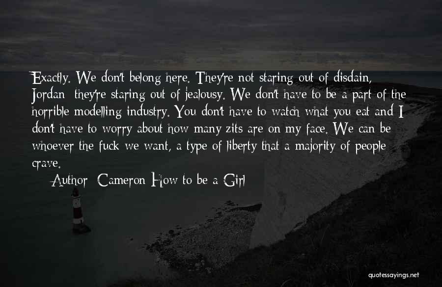 Not My Type Of Girl Quotes By Cameron How To Be A Girl