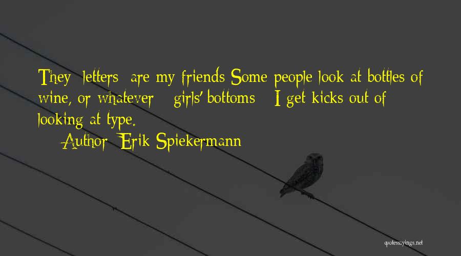 Not My Type Of Girl Quotes By Erik Spiekermann