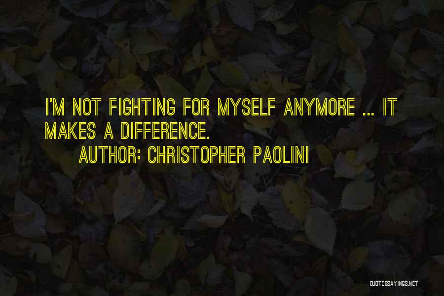 Not Myself Anymore Quotes By Christopher Paolini