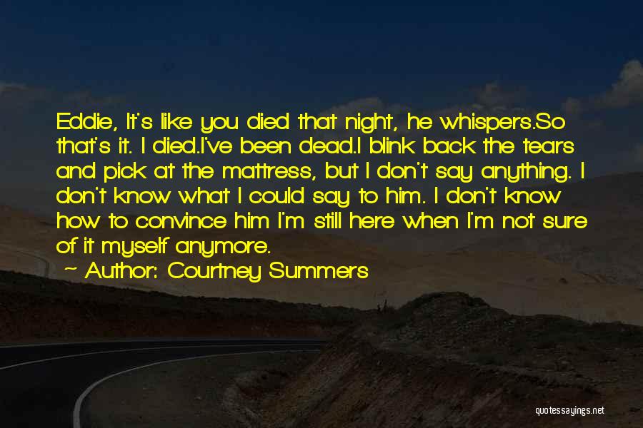 Not Myself Anymore Quotes By Courtney Summers