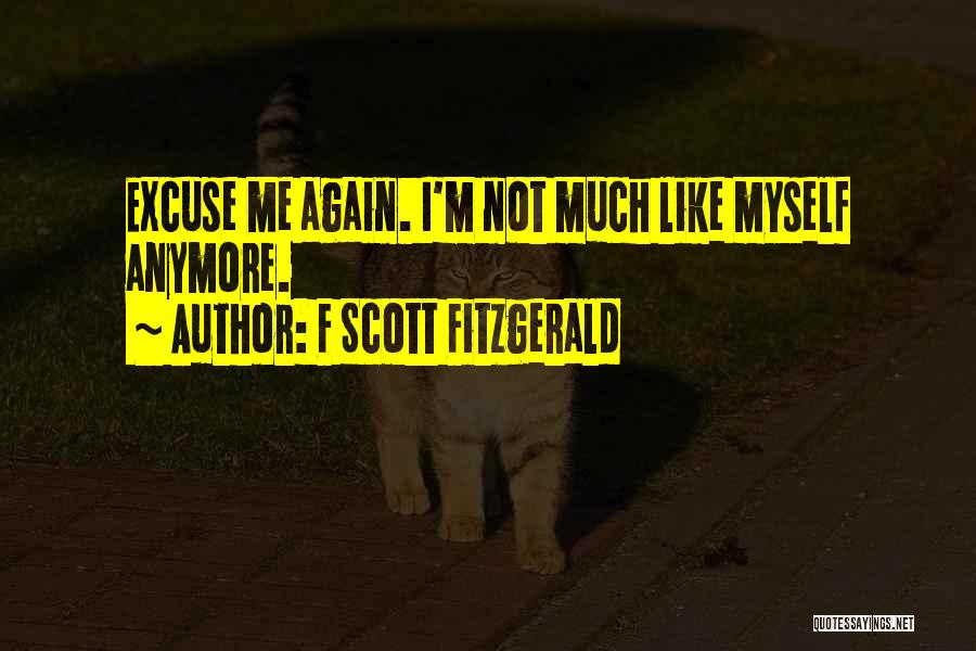 Not Myself Anymore Quotes By F Scott Fitzgerald