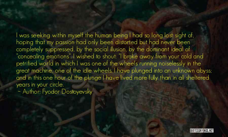 Not Myself Anymore Quotes By Fyodor Dostoyevsky