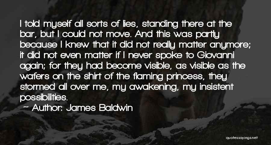 Not Myself Anymore Quotes By James Baldwin