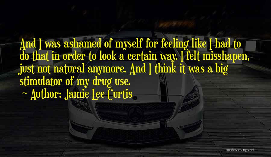 Not Myself Anymore Quotes By Jamie Lee Curtis