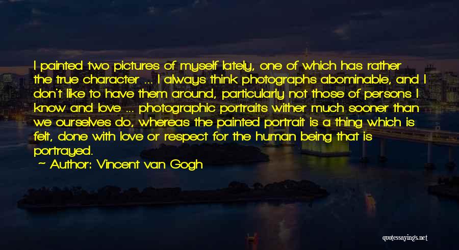 Not Myself Lately Quotes By Vincent Van Gogh