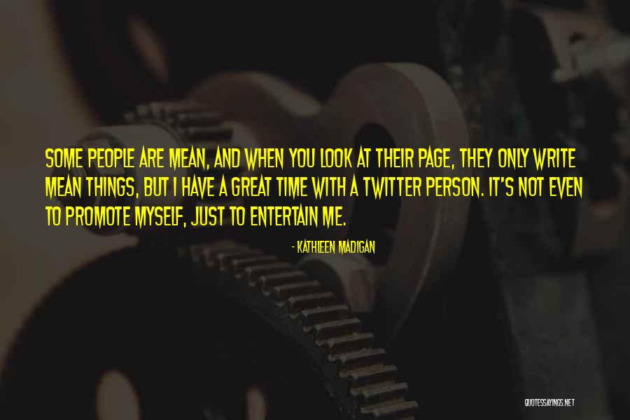 Not Myself Quotes By Kathleen Madigan Not Myself Quotes By Kathleen Madigan