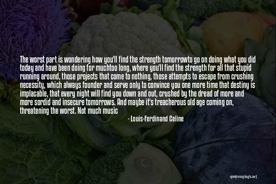 Not Myself Quotes By Louis-Ferdinand Celine Not Myself Quotes By Louis-Ferdinand Celine