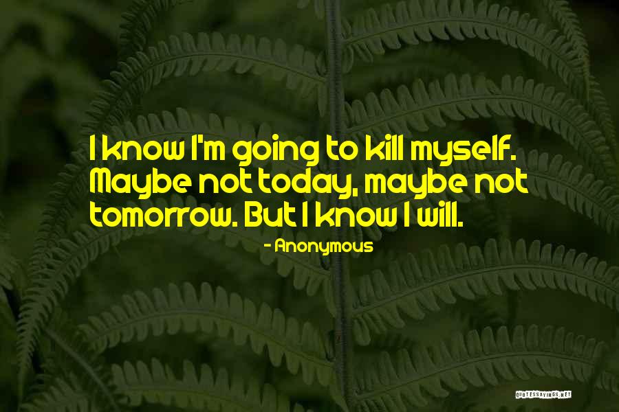 Not Myself Today Quotes By Anonymous