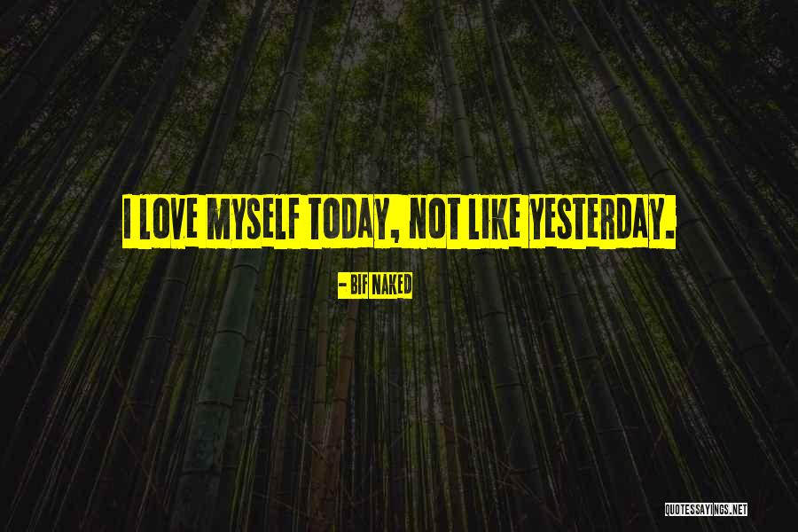 Not Myself Today Quotes By Bif Naked