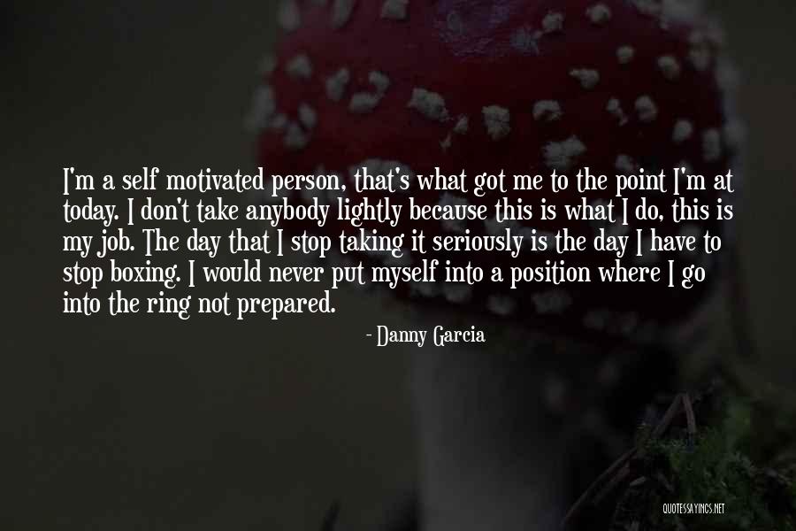 Not Myself Today Quotes By Danny Garcia