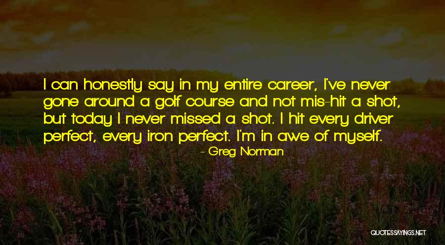 Not Myself Today Quotes By Greg Norman