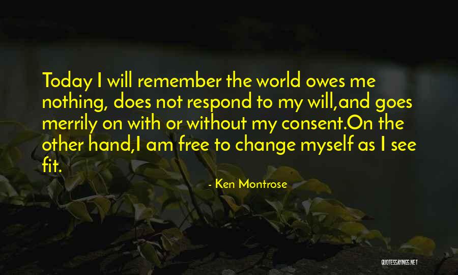 Not Myself Today Quotes By Ken Montrose