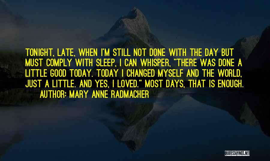 Not Myself Today Quotes By Mary Anne Radmacher