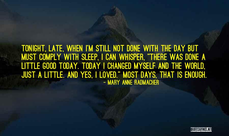 Not Myself Today Quotes By Mary Anne Radmacher