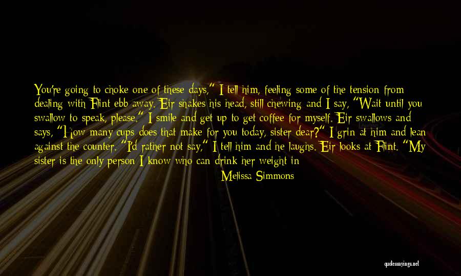 Not Myself Today Quotes By Melissa Simmons